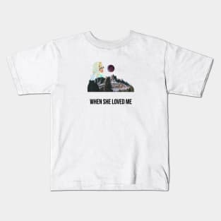 when she loved me Kids T-Shirt